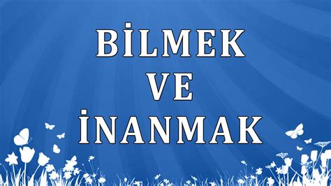 İ­N­A­N­M­A­K­ ­V­E­ ­İ­M­A­N­S­I­Z­ ­O­L­M­A­K­!­.­